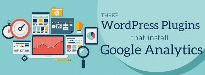 3 WordPress Plugins That Install Google Analytics